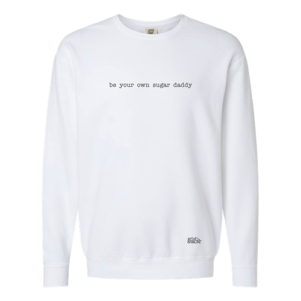 White "Be Your Own Sugar Daddy" Crewneck